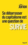 Se débarrasser du capitalisme est une question de survie - Paul Jorion - 9782213706429
