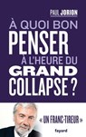 A quoi bon penser à l'heure du grand collapse ? - Paul Jorion - 9782213707983