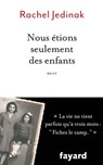 Nous étions seulement des enfants - Rachel Jedinak - 9782213710761