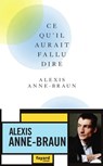 Ce qu'il aurait fallu dire - Alexis Anne-Braun - 9782213713564