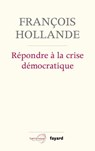 Répondre à la crise démocratique - François Hollande - 9782213715261