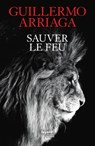 Sauver le feu - Guillermo Arriaga - 9782213719665