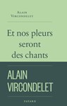 Et nos pleurs seront des chants - Alain Vircondelet - 9782213719962