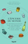L'Epicerie du monde. - Pierre Singaravélou ; Sylvain Venayre - 9782213723082