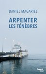 Arpenter les ténèbres - Daniel Magariel - 9782213723693