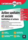 Le Volum' BTS - Action sanitaire et sociale : institutions et acteurs - 6e édition - Révision - Vincent Chevreux ; Benoit Godiard ; Juliette Hontebeyrie ; Dominique Rauscher - 9782216166992