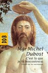 C'est la que je te rencontrerai - Mgr Michel Dubost - 9782220021669