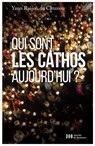 Qui sont les cathos aujourd'hui ? - Yann Raison du Cleuziou ; Hervé Legrand - 9782220066455
