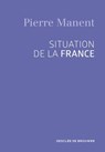 Situation de la France - Pierre Manent - 9782220078533