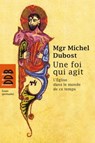 Une foi qui agit - Mgr Michel Dubost - 9782220079172