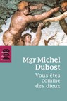 Vous êtes comme des dieux - Mgr Michel Dubost - 9782220079981