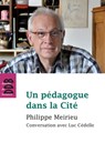 Un pédagogue dans la Cité - Philippe Meirieu ; Luc Cédelle - 9782220080147