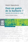 Peut-on guérir de la barbarie ? - Daniel Oppenheim ; Antoine Garapon - 9782220080901