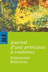 Journal d'une princesse à roulettes - Emmanuel Belluteau - 9782220087757