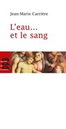 L'eau... et le sang - Jean-Marie Carrière - 9782220087795