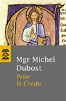 Prier le Credo - Mgr Michel Dubost - 9782220092454