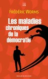 Les maladies chroniques de la démocratie - Frédéric Worms - 9782220097145