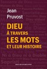 Dieu à travers les mots et leur histoire - Jean Pruvost - 9782220099354