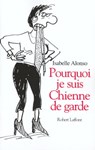 Pourquoi je suis une chienne de garde - Isabelle Alonso ; Catherine Durand - 9782221117637