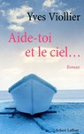 Aide-toi et le ciel... - Yves Viollier - 9782221121795