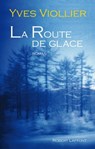 La route de glace - Yves Viollier - 9782221121801