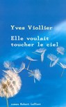 Elle voulait toucher le ciel - Yves Viollier - 9782221121993