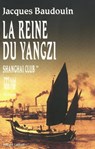 La Reine du Yangzi - Jacques Baudouin - 9782221129616