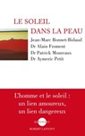 Le soleil dans la peau - Jean-Marc Bonnet-Bidaud ; Alain Froment ; Patrick Moureaux ; Aymeric Petit - 9782221131343