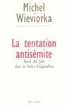 La tentation antisémite - Michel Wieviorka - 9782221136140