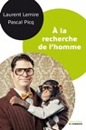 A la recherche de l'homme - Documento - Pascal Picq ; Laurent Lemire - 9782221136706