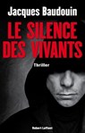 Le silence des vivants - Jacques Baudouin - 9782221139318
