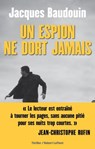 Un espion ne dort jamais - Jacques Baudouin - 9782221140284