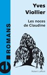 Les noces de Claudine - e-romans - Yves Viollier - 9782221140871