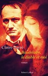 Baudelaire, le diable et moi - Claire Barré - 9782221159507