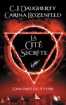 Le Feu secret - tome 2 La cité secrète - Rozenfeld Carina ; C.J. Daugherty ; Carina Rozenfeld - 9782221197707