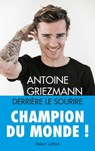 Derrière le sourire - Antoine Griezmann ; Arnaud Ramsay - 9782221201954