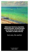 Les uns, les autres - Nathalie Azoulai ; Patrick Besson ; Arnaud Cathrine ; Collectif ; Jean-Michel Delacomptée ; Emmanuelle Dugain-Delacomptée ; Jean-Paul Enthoven ; Yves Harte ; Cécile Ladjali ; Franck Maubert ; Éric Naulleau ; Martin Page - 9782221217726