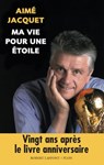 Ma vie pour une étoile - Nouveauté 2018 - Aimé Jacquet ; Philippe Tournon - 9782221220092