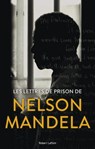 Les lettres de prison de Nelson Mandela - Nelson Mandela ; Zamaswazi Dlamini-Mandela ; Sahm Venter - 9782221221020