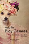 Dormir au soleil - Adolfo Bioy Casares - 9782221239209