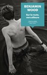 Sur la route vers ailleurs - Benjamin Wood - 9782221254080