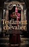Le Testament du chevalier - Arnaud Delalande - 9782221255193