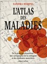 L'Atlas des maladies - De la peste au coronavirus : une cartographie de la contagion et des épidémies meurtrières - Sandra Hempel - 9782221257913
