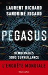 Pegasus - Démocraties sous surveillance - Laurent Richard ; Sandrine Rigaud ; Fabrice Arfi - 9782221262733