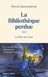 La Bibliothèque perdue - Le Rêve de César - Patrick Burensteinas - 9782221263235
