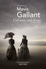 Ciel vert, ciel d'eau - Mavis Gallant - 9782221263839
