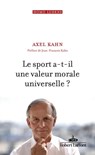 Le Sport a-t-il une valeur morale universelle ? - Axel Kahn ; Jean-François Kahn ; François L'Yvonnet ; Benjamin Pichery - 9782221265963