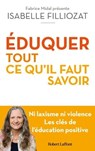 ÉDUQUER : tout ce qu'il faut savoir - Ni laxisme ni violence Les clés de l'éducation positive - Isabelle Filliozat ; Fabrice Midal - 9782221274286