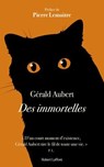 Des immortelles - Gérald Aubert ; Pierre Lemaitre - 9782221280607