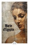 Marie d'Egypte - Jacques Lacarrière - 9782221283868